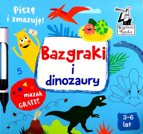 Bazgraki i dinozaury. Kapitan Nauka - Monika Sobkowiak [KSIĄŻKA]