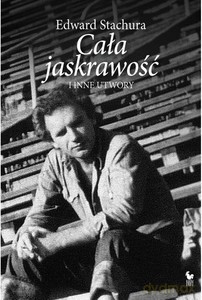 Cała jaskrawość i inne opowiadania - Edward Stachura [KSIĄŻKA]