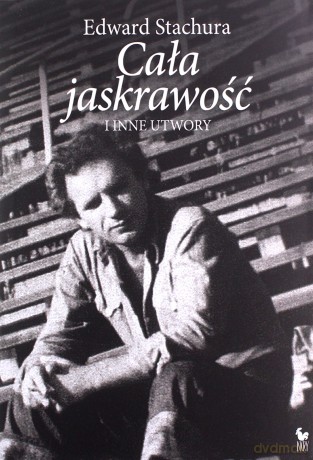Cała jaskrawość i inne opowiadania - Edward Stachura [KSIĄŻKA]