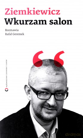 Ziemkiewicz Wkurzam Salon - Rafał Geremek [KSIĄŻKA]