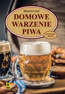 Domowe warzenie piwa - Lehrl Richard [KSIĄŻKA]
