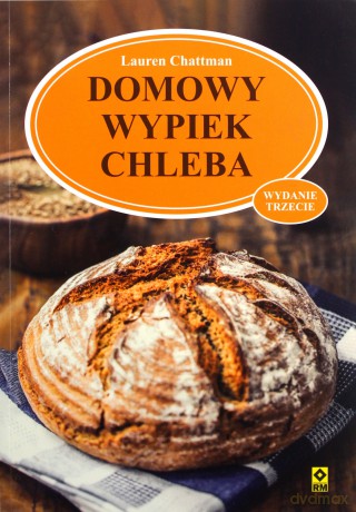 Domowy wypiek chleba - Lauren Chattman [KSIĄŻKA]