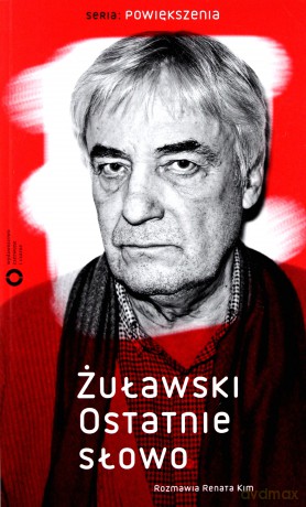 Żuławski Ostatnie Słowo - Renata Kim [KSIĄŻKA]