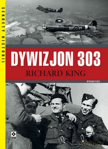 Dywizjon 303. Walka i codzienność - Richard King [KSIĄŻKA]