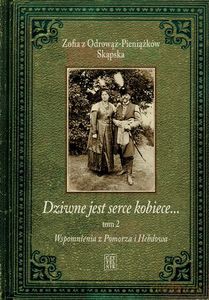 Dziwne jest serce kobiece. Wspomnienia z Pomorza i Hebdowa (Tom 2) - z Odrowąż-Pieniążków Skąpska Zofia [KSIĄŻKA]