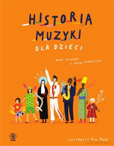 Historia muzyki dla dzieci - Mary Richards, David Schweitzer [KSIĄŻKA]