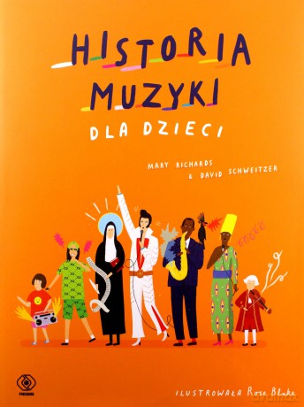 Historia muzyki dla dzieci - Mary Richards, David Schweitzer [KSIĄŻKA]
