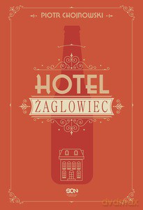 Hotel Żaglowiec - Piotr Chojnowski [KSIĄŻKA]