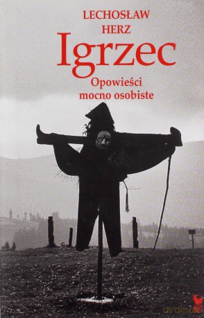 Igrzec. Opowieści mocno osobiste - Lechosław Herz [KSIĄŻKA]