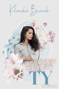 Jeśli tylko Ty - Klaudia Bianek [KSIĄŻKA]