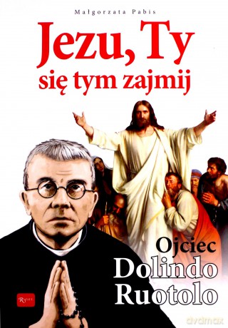Jezu Ty się tym zajmij, Ojciec Dolindo Ruotolo - Małgorzata Pabis [KSIĄŻKA]