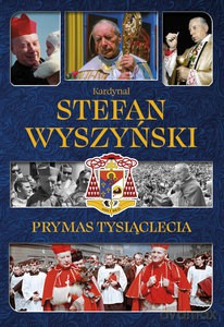Kardynał Stefan Wyszyński. Prymas Tysiąclecia - Izabela Sieranc [KSIĄŻKA]