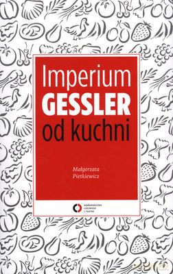 Imperium Gessler Od Kuchni - Małgorzata Pietkiewicz [KSIĄŻKA]