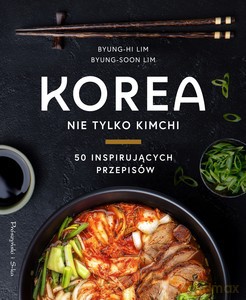 Korea. Nie tylko kimchi - Byung-Hi Lim, Byung-Soon Lim [KSIĄŻKA]