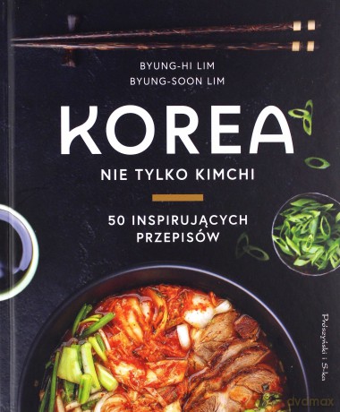 Korea. Nie tylko kimchi - Byung-Hi Lim, Byung-Soon Lim [KSIĄŻKA]