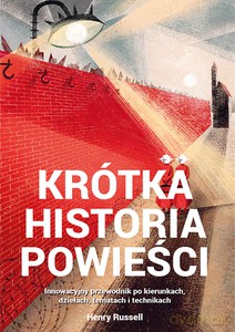 Krótka historia powieści Innowacyjny przewodnik po kierunkach, dziełach, tematach i technikach - Henry Russell [KSIĄŻKA]