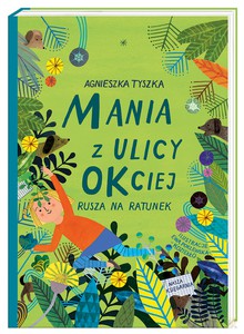 Mania z ulicy OKciej rusza na ratunek - Agnieszka Tyszka [KSIĄŻKA]