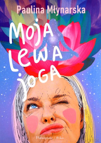 Moja lewa joga - Paulina Młynarska [KSIĄŻKA]