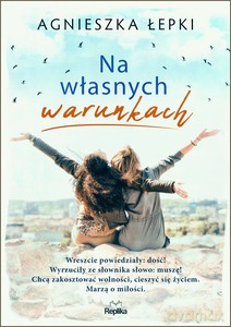 Na własnych warunkach - Agnieszka Łepki [KSIĄŻKA]