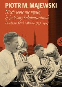 Niech sobie nie myślą, że jesteśmy kolaborantami - M. Majewski Piotr [KSIĄŻKA]