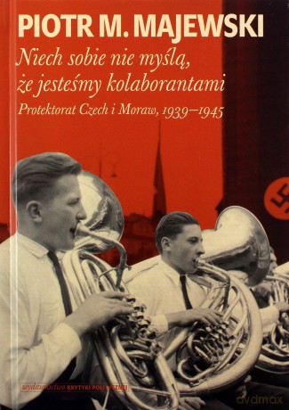 Niech sobie nie myślą, że jesteśmy kolaborantami - M. Majewski Piotr [KSIĄŻKA]