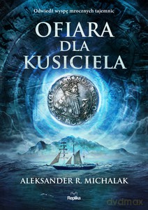 Ofiara dla Kusiciela - Aleksander R. Michalak [KSIĄŻKA]