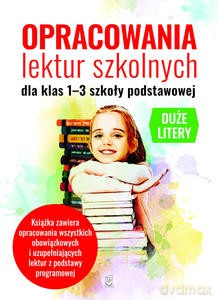 Opracowania lektur szkolnych dla klas 1-3 szkoły podstawowej - Agnieszka Nożyńska-Demianiuk [KSIĄŻKA]
