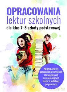 Opracowania lektur szkolnych dla klas 7-8 szkoły podstawowej - Katarzyna Zioła-Zemczak, Izabela Paszko [KSIĄŻKA]