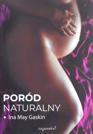 Poród naturalny - May Gaskin Ina [KSIĄŻKA]