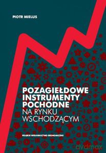 Pozagiełdowe instrumenty pochodne na rynku wschodzącym - Piotr Mielus [KSIĄŻKA]