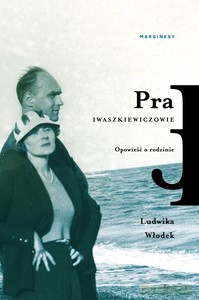 Pra. Iwaszkiewiczowie. Opowieść o rodzinie - Ludwika Włodek [KSIĄŻKA]