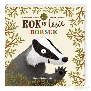 Rok w lesie. Borsuk - Emilia Dziubak, Katarzyna Piętka [KSIĄŻKA]