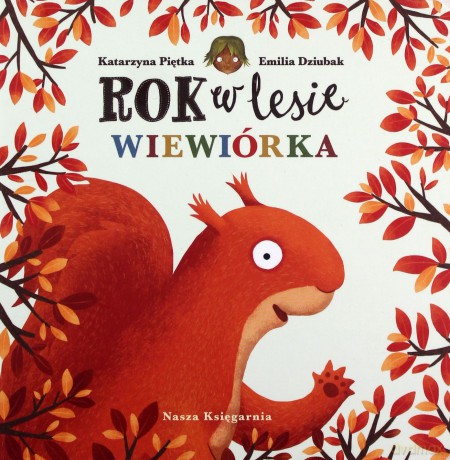 Rok w lesie. Wiewiórka - Emilia Dziubak, Katarzyna Piętka [KSIĄŻKA]