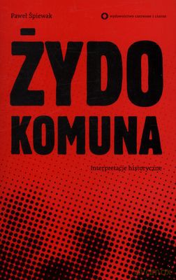 Żydokomuna Interpretacje Historyczne - Paweł Śpierwak [KSIĄŻKA]