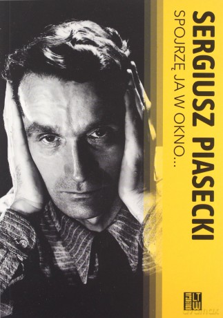 Spojrzę ja w okno - Sergiusz Piasecki [KSIĄŻKA]