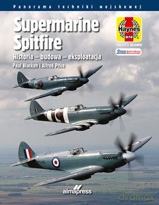 Supermarine Spitfire. Historia - budowa - eksploatacja - Alfred Price, Paul Blackah [KSIĄŻKA]