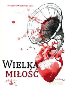Wielka miłość - Wiesława Wielowska-Duda [KSIĄŻKA]