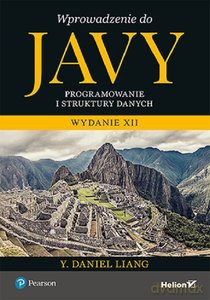 Wprowadzenie do Javy. Programowanie i struktury danych - Daniel Y. Liang [KSIĄŻKA]