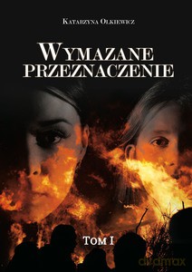 Wymazane przeznaczenie (Tom 1) - Katarzyna Olkiewicz [KSIĄŻKA]