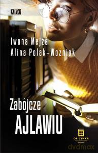 Zabójcze ajlawiu - Iwona Mejza, Alina Polak-Woźniak [KSIĄŻKA]