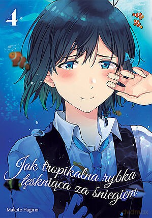 Jak tropikalna rybka tęskniąca za śniegiem (Tom 4) - Makoto Hagino [KOMIKS]