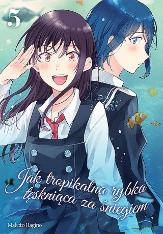 Jak tropikalna rybka tęskniąca za śniegiem (Tom 5) - Makoto Hagino [KOMIKS]