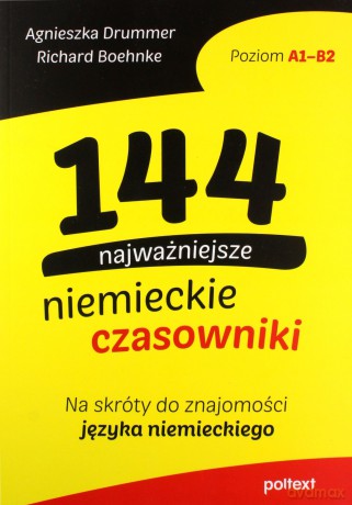 144 najczęściej używane niemieckie czasowniki. Na skróty do znajomości niemieckiego - Agnieszka Drummer, Richard Boehnke [KSIĄŻKA]