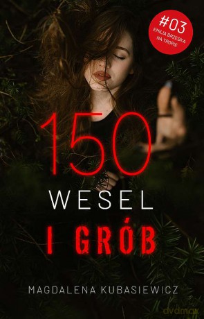 150 wesel i grób. Emilia Brzeska na tropie (Tom 3) - Magdalena Kubasiewicz [KSIĄŻKA]