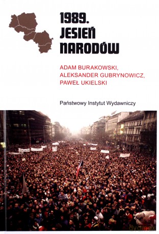 1989. Jesień Narodów - Adam Burakowski, Aleksander Gubrynowicz, Paweł Ukielski [KSIĄŻKA]