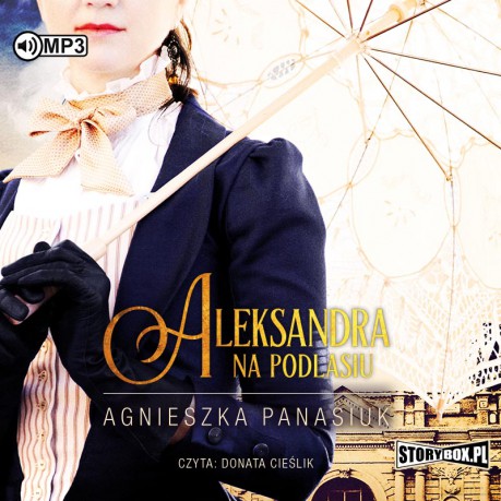 Aleksandra. Na Podlasiu (Tom 3) - Agnieszka Panasiuk [AUDIOBOOK]