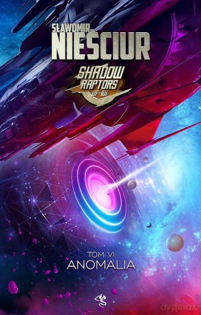 Anomalia. Shadow Raptors (Tom 6) - Sławomir Nieściur [KSIĄŻKA]