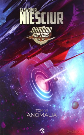 Anomalia. Shadow Raptors (Tom 6) - Sławomir Nieściur [KSIĄŻKA]