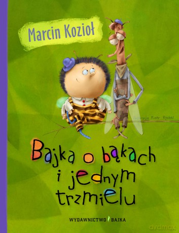 Bajka o bąkach i jednym trzmielu - Marcin Kozioł, Piotr Rychel [KSIĄŻKA]