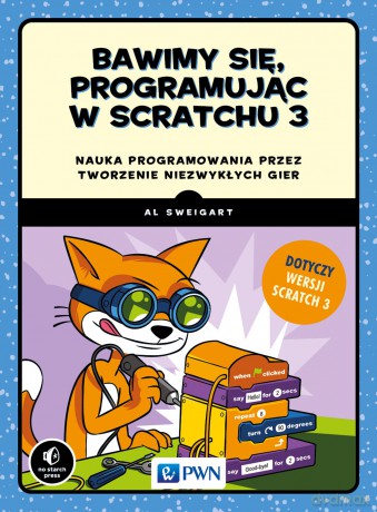 Bawimy się, programując w Scratchu 3 - Al Sweigart [KSIĄŻKA]